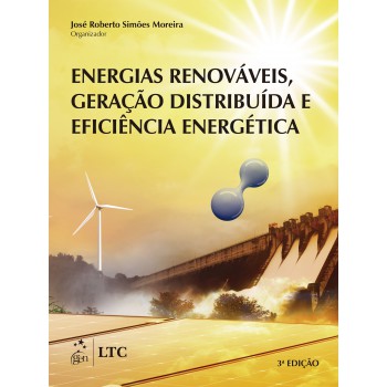 Energias Renováveis, Geração Distribuída E Eiciência Energética