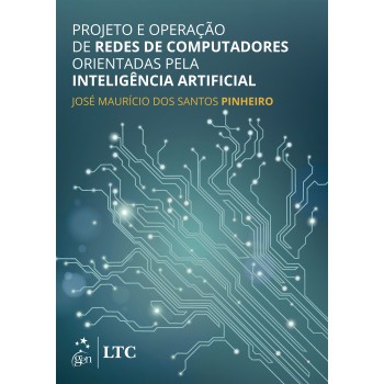Projeto E Operação De Redes De Computadores Orientadas Pela Inteligência Artificial