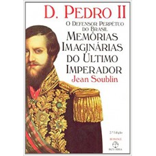 D. PEDRO II: O DEFENSOR PERPETUO DO BRASIL