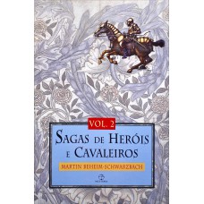 Sagas De Heróis E Cavaleiros (vol. 2)