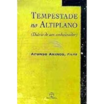 TEMPESTADE NO ALTIPLANO - DIARIO DE UM EMBAIXADOR