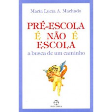 PRE-ESCOLA E NAO E ESCOLA - A BUSCA DE UM CAMINHO