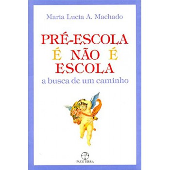 PRE-ESCOLA E NAO E ESCOLA - A BUSCA DE UM CAMINHO