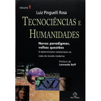 Tecnociências E Humanidades: Novos Paradigmas, Velhas Questões Vol. 01: Novos Paradigmas, Velhas Questões - Volume 1