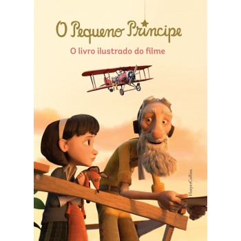 O Pequeno Príncipe : O Livro Ilustrado Do Filme