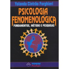 Psicologia Fenomenológica: Fundametos, Métodos E Pesquisa