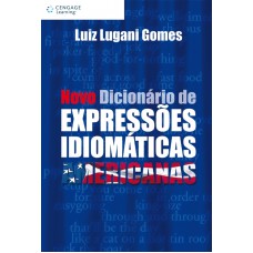 Novo Dicionário De Expressões Idiomáticas Americanas