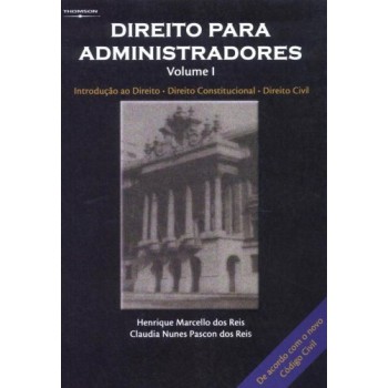 Direito Para Administradores - Volume I: Introdução Ao Direito, Direito Constitucional E Direito Civil