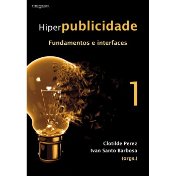 Hiperpublicidade: Fundamentos E Interfaces - Vol. 1