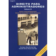 Direito Para Administradores - Volume Iii: Direito Comercial/empresarial, Direito Do Consumidor E Direito Econômico