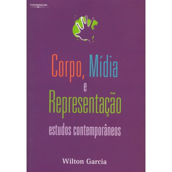 Corpo, Mídia E Representação: Estudos Contemporâneos