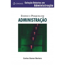 Ensino E Pesquisa Em Administração: Coleção Debates Em Administração