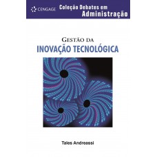 Gestão Da Inovação Tecnológica: Coleção Debates Em Administração