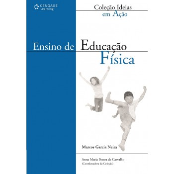 Ensino De Educação Física: Coleção Ideias Em Ação