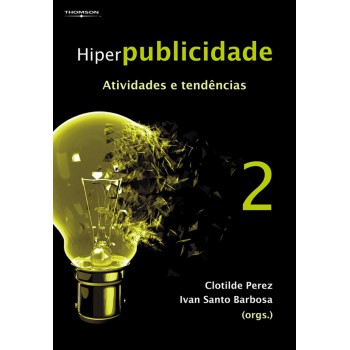 Hiperpublicidade: Atividades E Tendências - Vol. 2