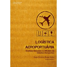 Logística Aeroportuária: Análises Setoriais E O Modelo De Cidades-aeroportos