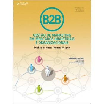 B2b: Gestão De Marketing Em Mercados Industriais E Organizacionais