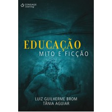 Educação: Mito E Ficção