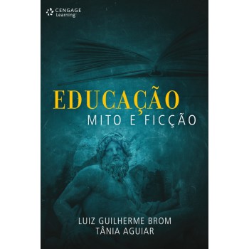 Educação: Mito E Ficção