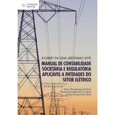 Manual De Contabilidade Societária E Regulatória Aplicável A Entidades Do Setor Elétrico: Normas E Pronunciamentos Do Comitê De Pronunciamentos Contábeis (cpc) E Da Agência Nacional De Energia Elétrica