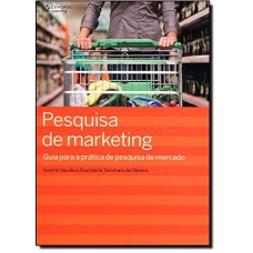 Pesquisa De Marketing: Guia Para A Prática De Pesquisa De Mercado