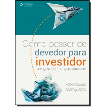 Como Passar De Devedor Para Investidor: Um Guia De Finanças Pessoais