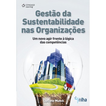 Gestão Da Sustentabilidade Nas Organizações: Um Novo Agir Frente à Lógica Das Competências