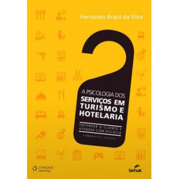 A Psicologia Dos Serviços Em Turismo E Hotelaria: Entender O Cliente E Atender Com Eficácia