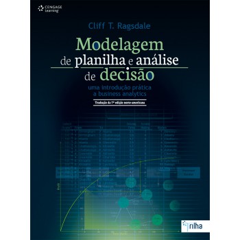 Modelagem De Planilha E Análise De Decisão: Uma Introdução Prática A Business Analytics