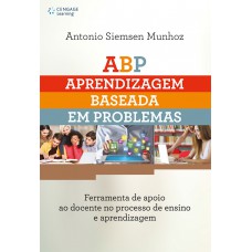 Abp - Aprendizagem Baseada Em Problemas Em Ambientes Virtuais De Aprendizagem: Ferramenta De Apoio Ao Docente No Processo De Ensino E Aprendizagem