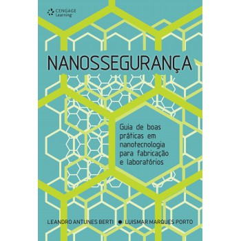 Nanossegurança: Guias De Boas Práticas Em Nanotecnologia Para Fabricação E Laboratórios