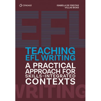 Teaching Efl Writing: A Pratical Approach For Skills-integrated Contexts