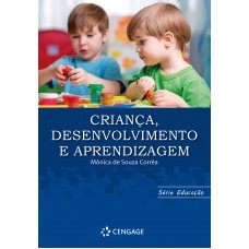 Criança, Desenvolvimento E Aprendizagem