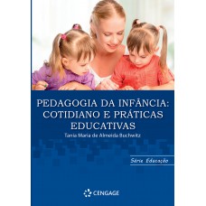 Pedagogia Da Inf?ncia: Cotidiano E Práticas Educativas