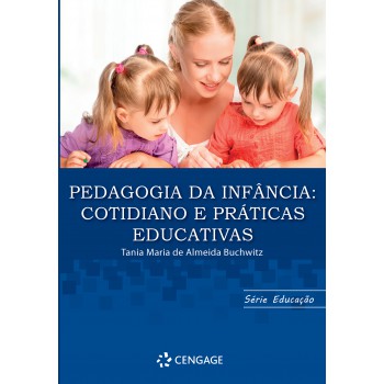 Pedagogia Da Inf?ncia: Cotidiano E Práticas Educativas