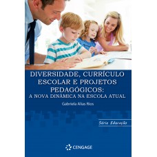 Diversidade, Currículo Escolar E Projetos Pedagógicos:: A Relação Amília, Escola E Comunidade