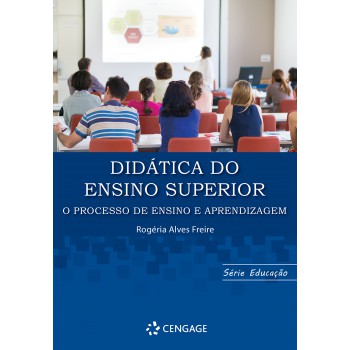 Didática Do Ensino Superior: O Processo De Ensino E Aprendizagem