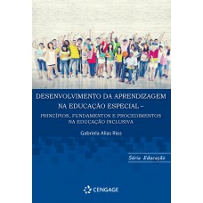 Desenvolvimento Da Aprendizagem Na Educação Especial: Princípios, Undamentos E Procedimentos Na Educação Inclusiva