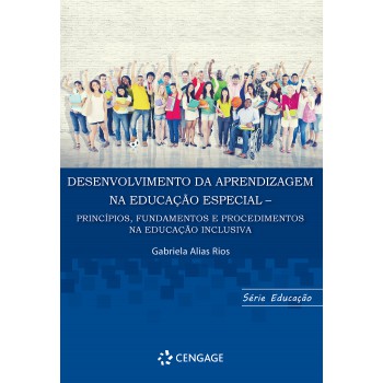 Desenvolvimento Da Aprendizagem Na Educação Especial: Princípios, Undamentos E Procedimentos Na Educação Inclusiva