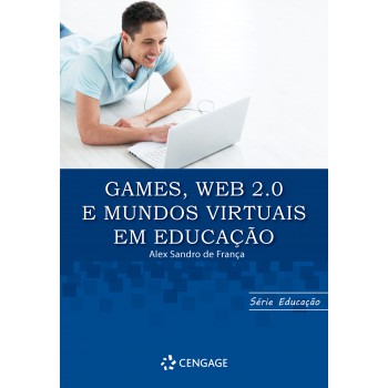 Games, Web 2.0 E Mundos Virtuais Em Educacao