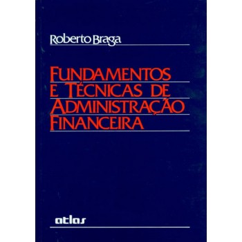 Fundamentos E Técnicas De Administração Financeira - Livro-Texto