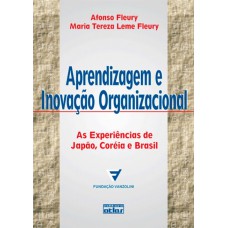 Aprendizagem E Inovação Organizacional: As Experiências De Japão, Coréia E Brasil