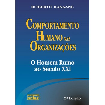 Comportamento Humano Nas Organizações: O Homem Rumo Ao Século Xxi