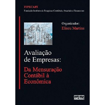 Avaliação De Empresas: Da Mensuração Contábil À Econômica