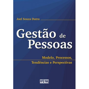 Gestão De Pessoas: Modelo, Processos, Tendências E Perspectivas