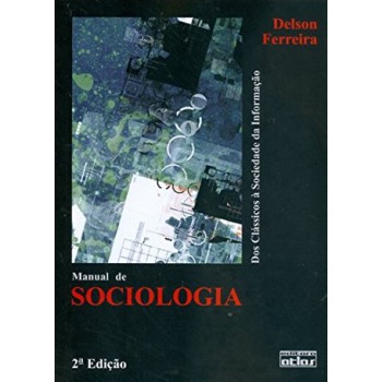 Manual De Sociologia: Dos Clássicos À Sociedade Da Informação