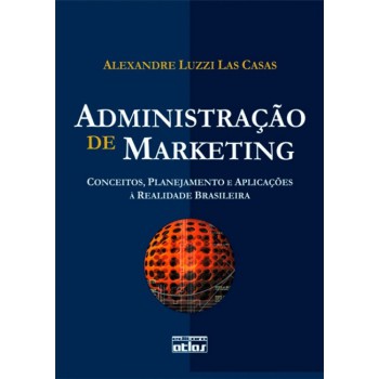 Administração De Marketing: Conceitos, Planejamento E Aplicações À Realidade Brasileira