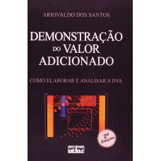 Demonstração do Valor Adicionado : como elaborar e analisar a DVA