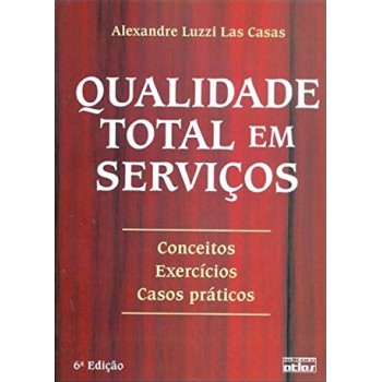 Qualidade Total Em Servicos: Conceitos, Exercícios, Casos Práticos