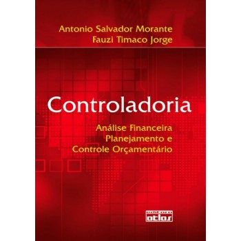 Controladoria: Análise Financeira, Planejamento E Controle Orçamentário